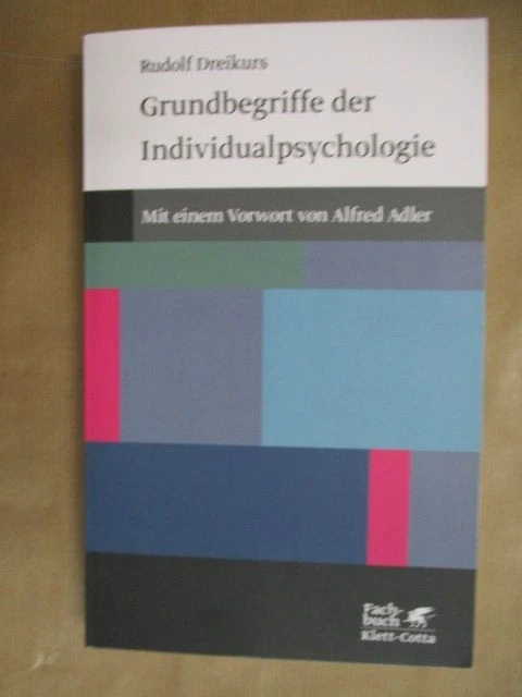 Grundbegriffe der Individualpsychologie Dreikurs, Rudolf und Alfred Adler:
