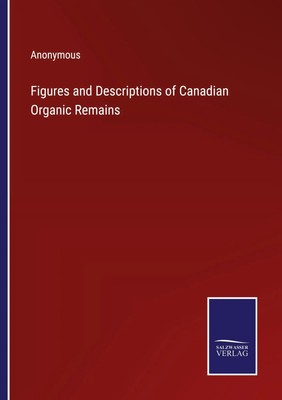 Anonymous | Figures and Descriptions of Canadian Organic Remains | Taschenbuch