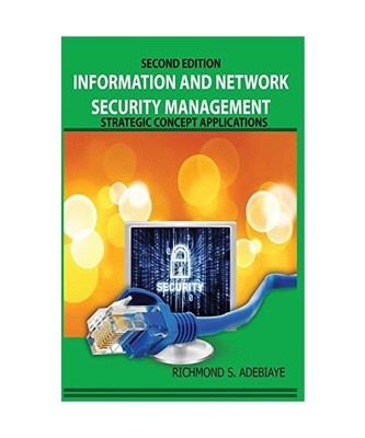 Information and Network Security Management: Strategic Concept Applications, Dr.