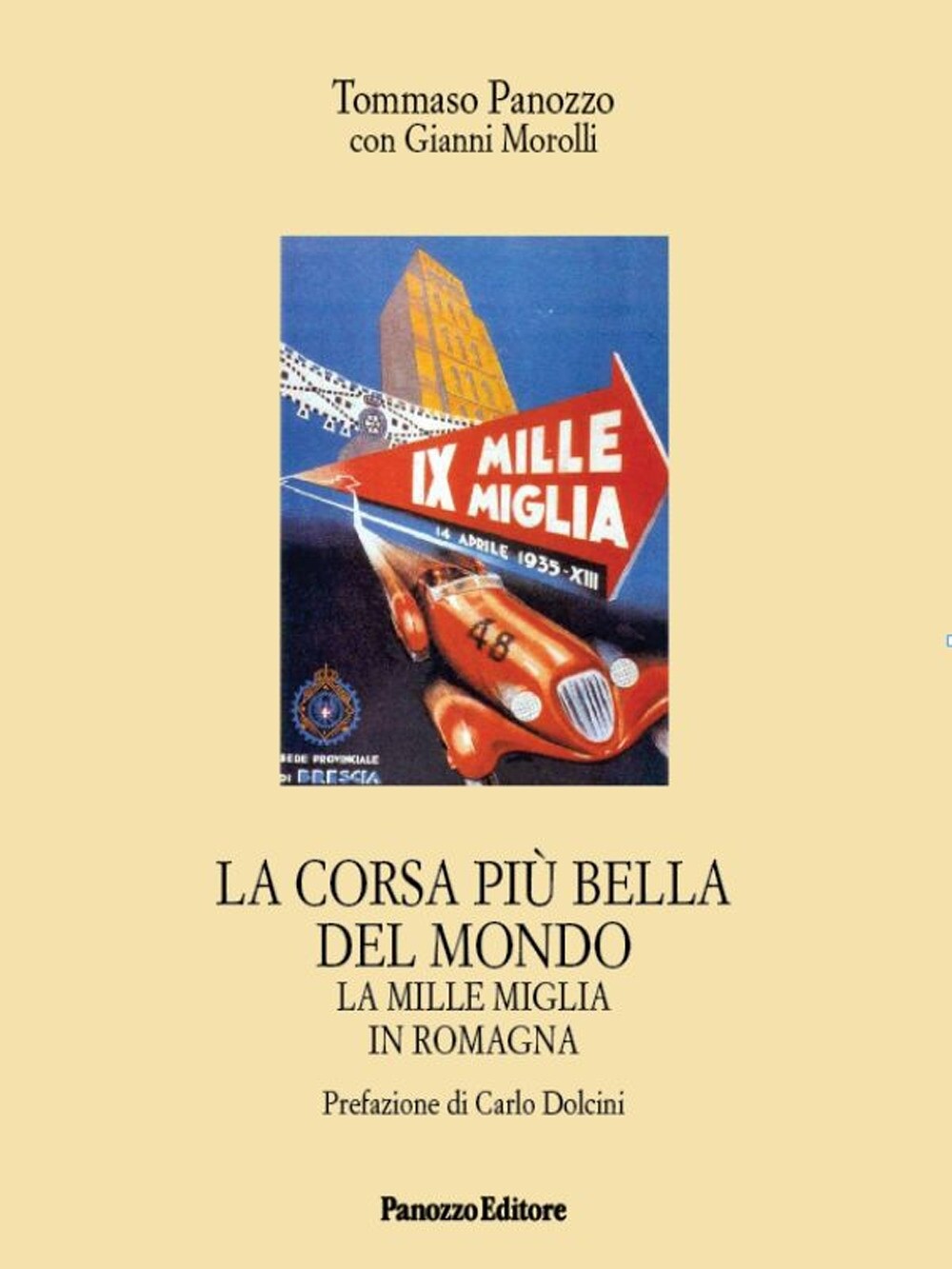 La corsa più bella del mondo. La Mille Miglia in Romagna - [Panozzo Editore]