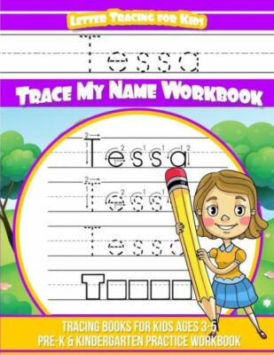 Tessa Letter Tracing For Kids Trace My Name Workbook: Tracing Books For Kid...