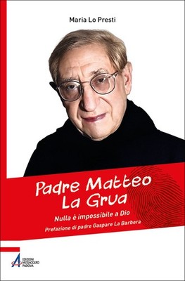Libro - Lo Presti Maria - Padre Matteo La Grua. Nulla E Impossibile A Dio  - Emp