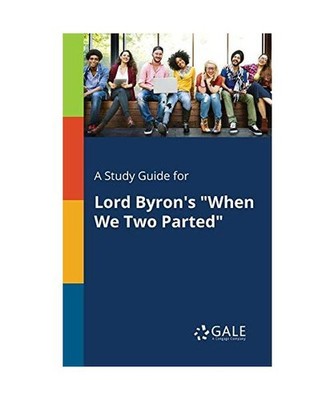 A Study Guide for Lord Byron's ''When We Two Parted'', Cengage Learning Gale