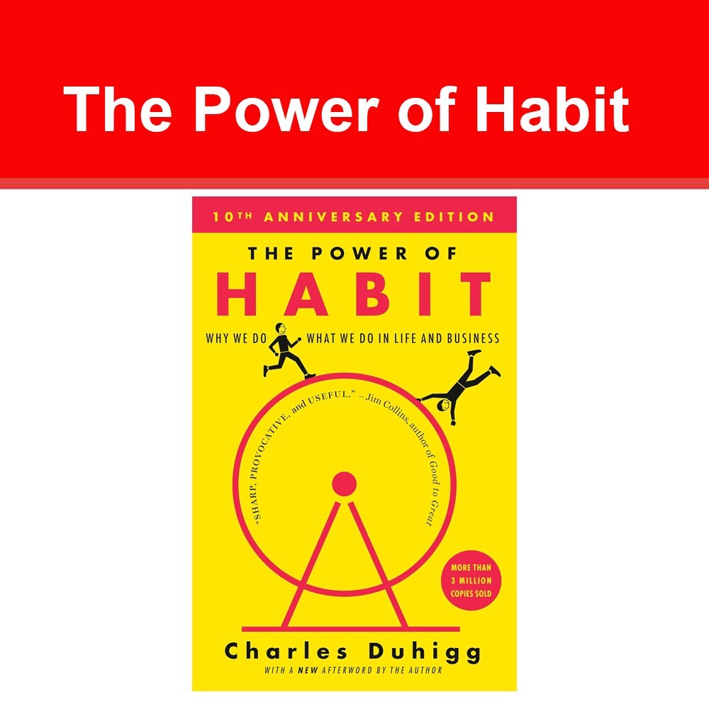 The Power of Habit: Why We Do What We Do in Life and Business by Charles Duhigg
