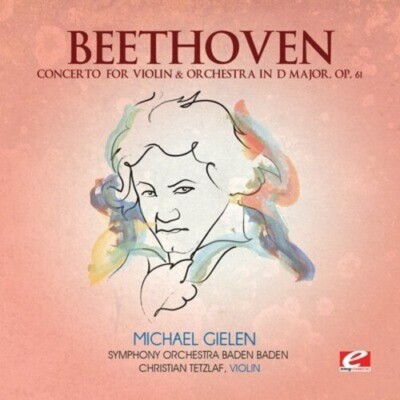 Beethoven: Concerto for Violin & Orchestra in D Major; Op. 61, New Music