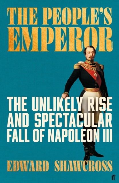 The People's Emperor: The Unlikely Rise and Spectacular Fall of Napoleon III - Image 8