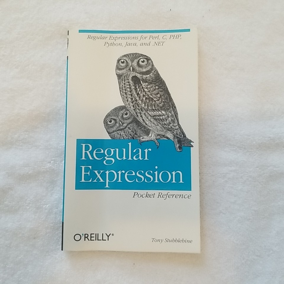 Regular Expression Pocket Reference by Tony Stubblebine and Sarah Burcham (2003,