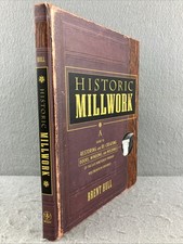 Historic Millwork : A Guide to Restoring and ...