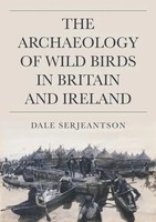 The Archaeology Of Wild Birds In Britain And Ireland | Dale Serjeantson | Buch
