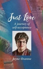 Just Love: A journey of self-acceptance By Jayne Ozanne