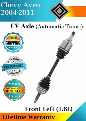 Front Left CV Axle For 2004-2011 Chevy Aveo Automatic Trans. Lifetime Warranty