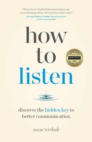 How to Listen: Discover the Hidden Key to Better Commun - Paperback NEW Trimboli
