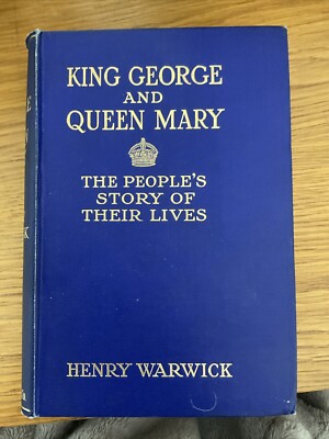 King George and Queen Mary by Henry Warwick - Pub: J Clarke - 1911 Hardback Book