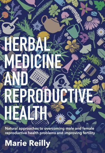 Herbal Medicine and Reproductive Health : Natural Approaches to Overcoming Male