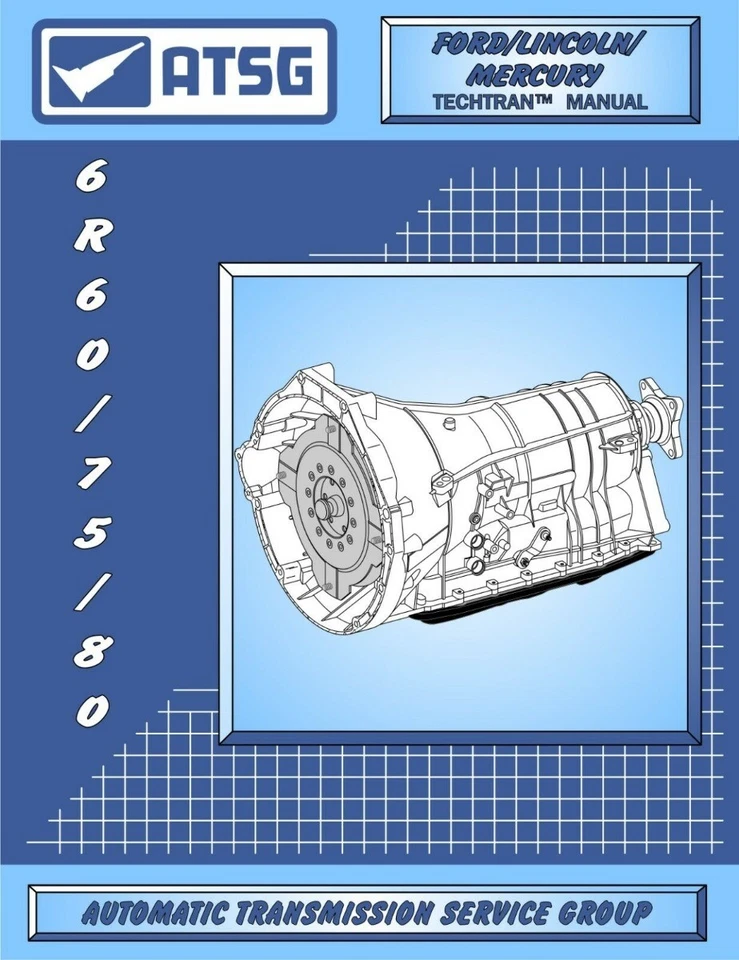 ATSG 6R60/75/80 Transmission Technical Manual 6R60 6R75 6R80 06-18