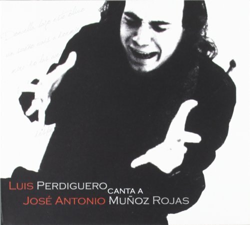 Perdiguero Luis - Sings To José Antonio Muñoz Rojas