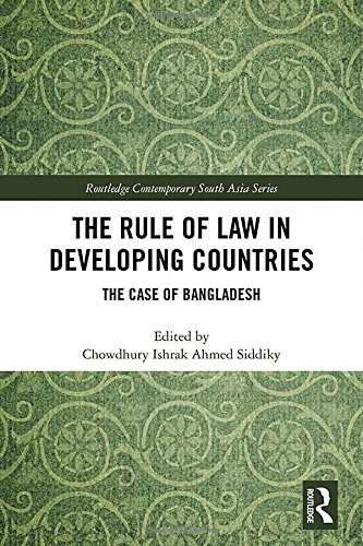 The Rule of Law in Developing Countries: The Case of Bangladesh, Siddiky..