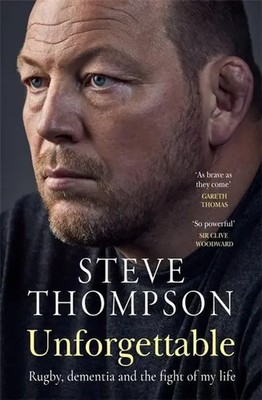 Unforgettable | Rugby, dementia and the fight of my life | Steve Thompson | Buch