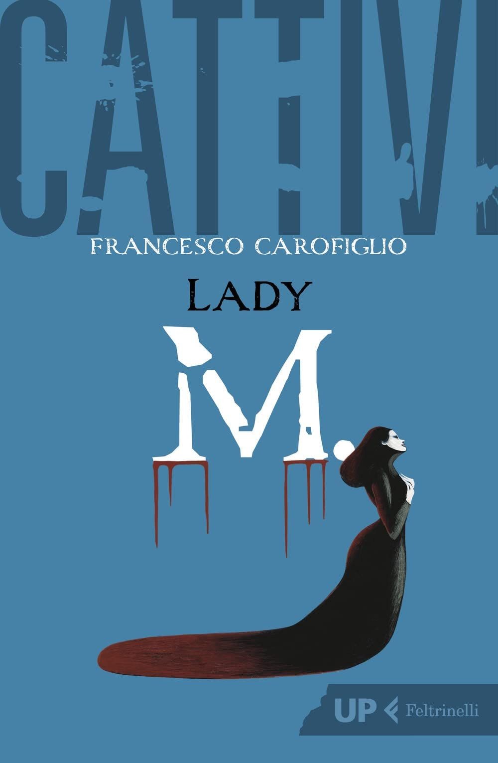 Libri Francesco Carofiglio - Cattivi. Lady M.