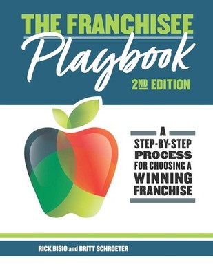 The Franchisee Playbook: A Step-by-Step Manual for Choosing a Winning Franch...