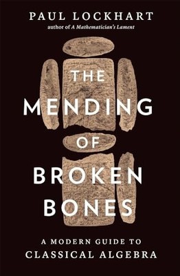 Mending of Broken Bones : A Modern Guide to Classical Algebra by Paul ...