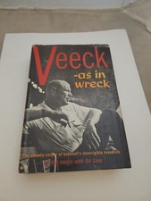Bill Veeck  ?Veeck as in Wreck?  by Bill Veeck and Ed Linn  BCE HCDJ 1962