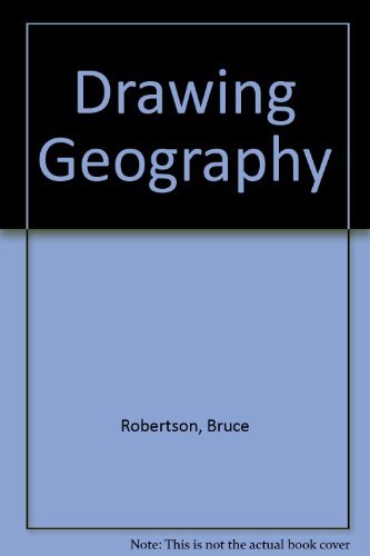 Drawing Geography By Bruce Robertson