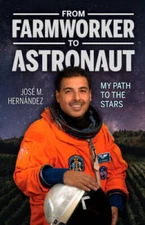 From Farmworker to Astronaut  De Campesino a Astronauta: My Path to the  - GOOD