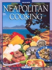 Neapolitan Cooking: Pizzas and Calzoni, Sauces, Pasta, First Courses, Mea - GOOD