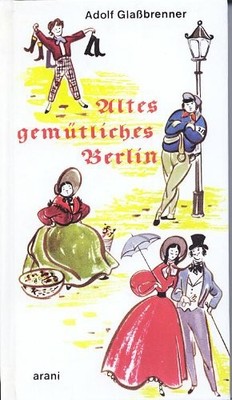 Altes gemütliches Berlin. Geschichten und Szenen