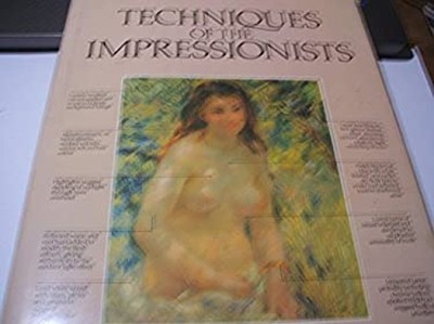 Techniques of the Impressionists Anthea Callen