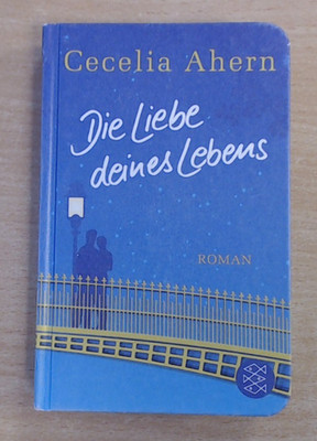 Die Liebe deines Lebens von Cecelia Ahern (Gebunden) GUTER ZUSTAND