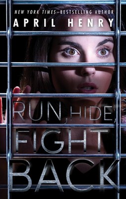 Run, Hide, Fight Back April Henry