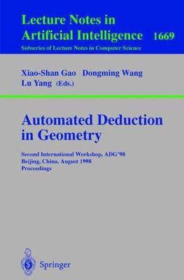 Automated Deduction in Geometry : 2nd International Workshop, Adg'98, Beijing...