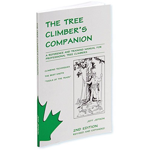 The Tree Climber's Companion: A Reference And Training Manual Fo