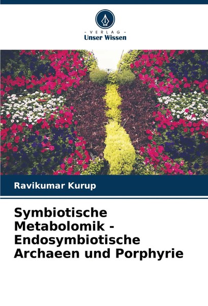 Symbiotische Metabolomik - Endosymbiotische Archaeen Und Porphyrie Kurup Buch-image