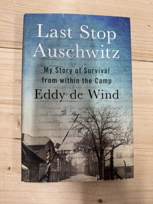 Last Stop Auschwitz Eddy de Wind Hardcover My Story of Survival within the camp