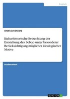 Kulturhistorische Betrachtung Der Entstehung Des Bebop Unter Besonderer BerüCksi