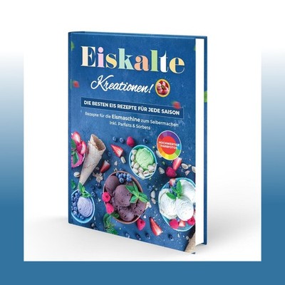 Eiskalte Kreationen: Die besten Eis Rezepte für jede Saison - Re... | Ungelesen