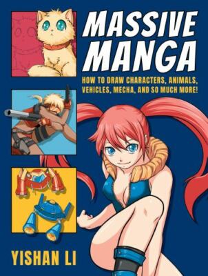 Massive Manga: How to Draw Characters, Animals, Vehicles, Mecha, and So Much...