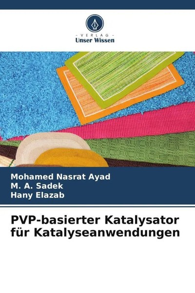 Mohamed Nasrat Ayad (U. A.) | Pvp-Basierter Katalysator FüR Katalyseanwendungen-image