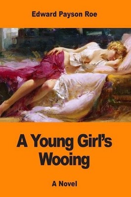 A Young Girl's Wooing by Edward Payson Roe (English) Paperback Book