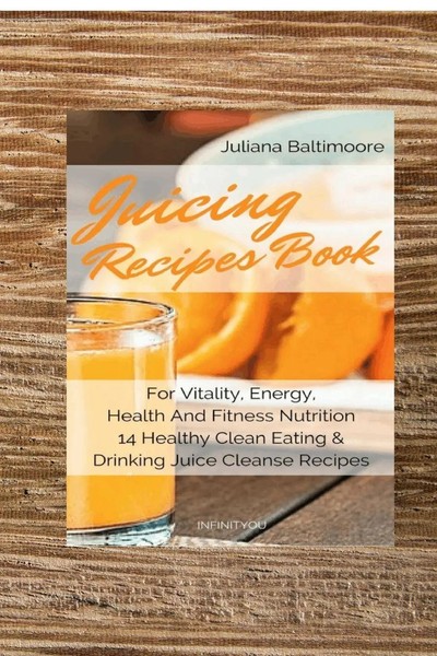 Juliana Baltimoore | Juicing Recipes Book For Vitality, Energy, Health And...-image