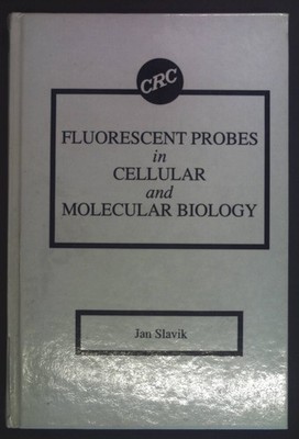 Fluorescent Probes in Cellular and Molecular Biology Slavik, Jan: