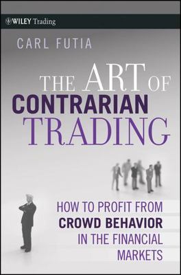 The Art of Contrarian Trading: How to Profit from Crowd Behavior in the...