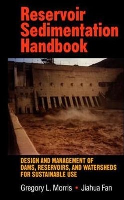 Reservoir Sedimentation Handbook by Gregory L Morris: Used