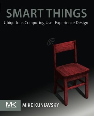 SMART THINGS: UBIQUITOUS COMPUTING USER EXPERIENCE DESIGN By Mike Kuniavsky NEW