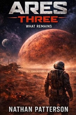 Ares Three: What remains, when power is no longer the answer. by Nathan Patterso