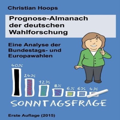 Prognose-Almanach der deutschen WahlforschungEine Analyse der Bun