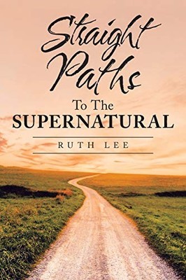 Straight Paths to the Supernatural by Ruth Lee (2020, Trade Paperback)